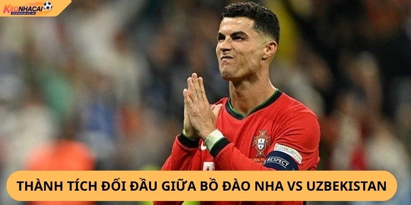 Nhận Định, Soi Kèo Bồ Đào Nha vs Uzbekistan