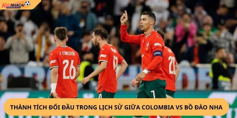 Nhận Định, Soi Kèo Colombia vs Bồ Đào Nha