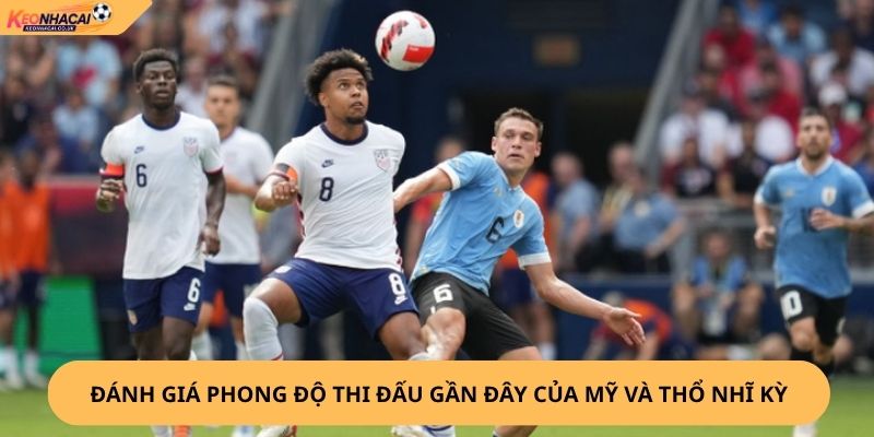 Nhận định, soi kèo Mỹ vs Thổ Nhĩ Kỳ