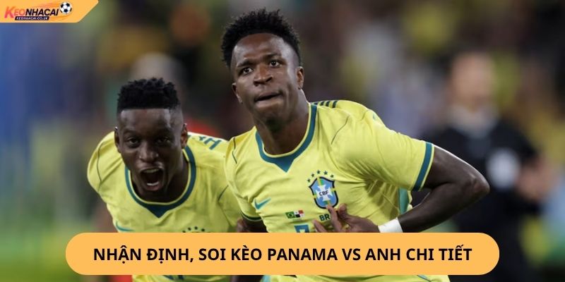 Nhận Định, Soi Kèo Panama vs Anh