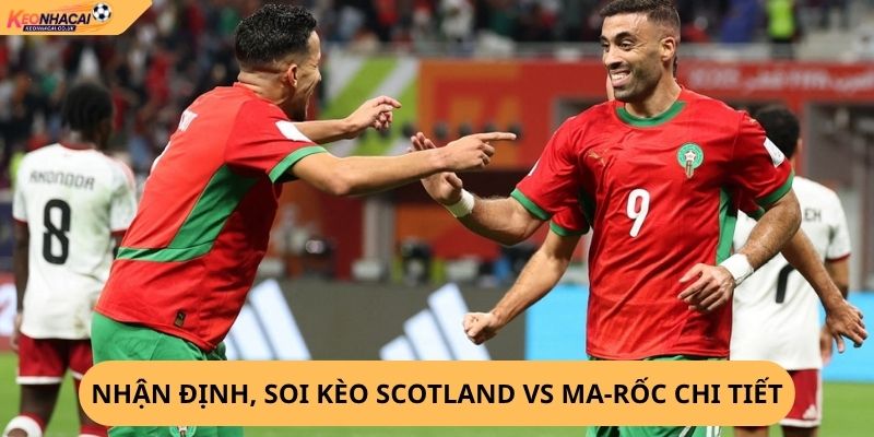 Nhận Định, Soi Kèo Scotland vs Ma-rốc